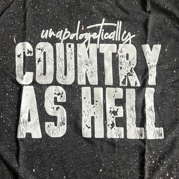 Unapologetically Country As Hell Graphic Tee Bleach Splatter Style - Picture 2 of 5